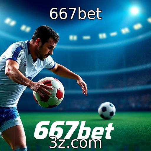667bet Descubra as melhores estratégias para apostas em jogos de futebol